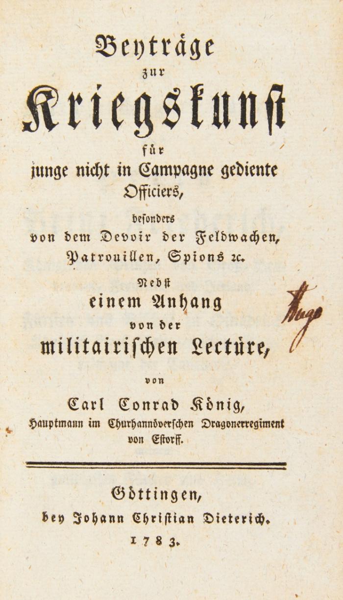 Beyträge zur Kriegskunst für junge nicht in Campagne gediente Officiers, besonders von dem Devoir der Feldwachen, Patrouillen, Spions etc. Nebst einem Anhang von der militairischen Lectüre.