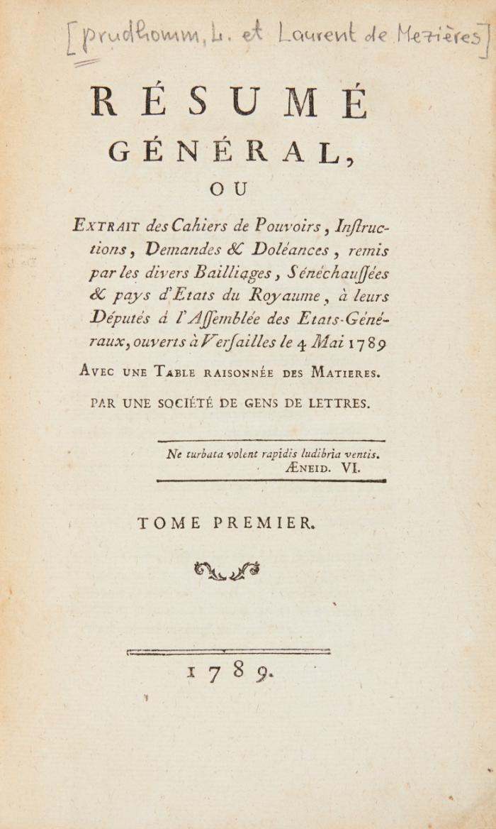 Résumé général, ou extrait des cahiers de pouvoirs, instructions, demandes et doléances, remis par les divers baillages, sénéchaussées et pays d'États du Royaume, à leurs députés à l'assemblée des États-Géneraux, ouverts à Versailles le 4 Mai 1789. 3 Bände.