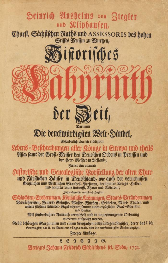 Historisches Labyrinth der Zeit, darinnen die denckwürdigsten Welt-Händel ... Zweyte Auflage (neu bearb. v. Chr. Stieff).