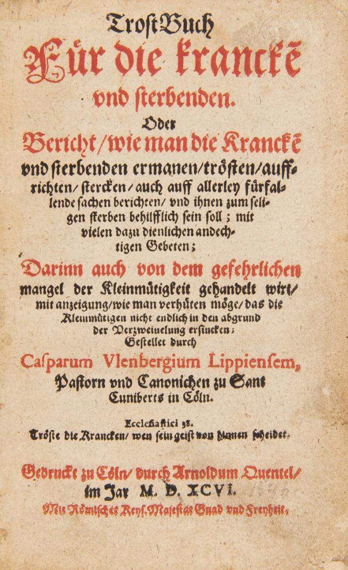 TrostBuch fürr die kranck? vnd sterbenden. Oder Bericht/ wie man die Kranck? vnd sterbenden ermanen ... vnd ihnen zum seligen sterben behilfflich sein soll ...
