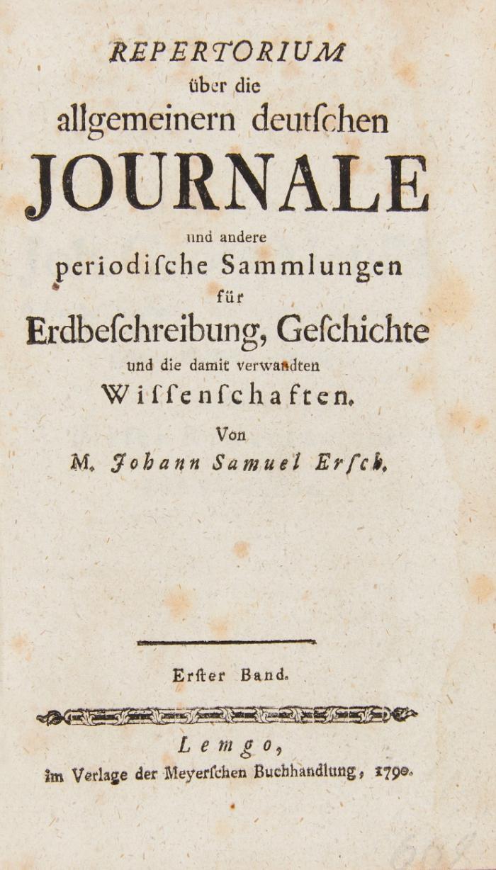 Repertorium über die allgemeinern deutschen Journale und andere periodische Sammlungen für Erdbeschreibung, Geschichte und die damit verwandten Wissenschaften. 3 Bde.