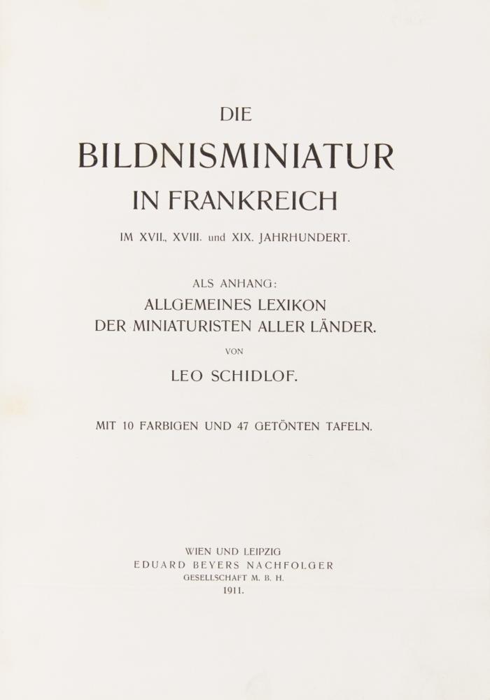 Die Bildnisminiatur in Frankreich im XVII., XVIII. und XIX. Jahrhundert.