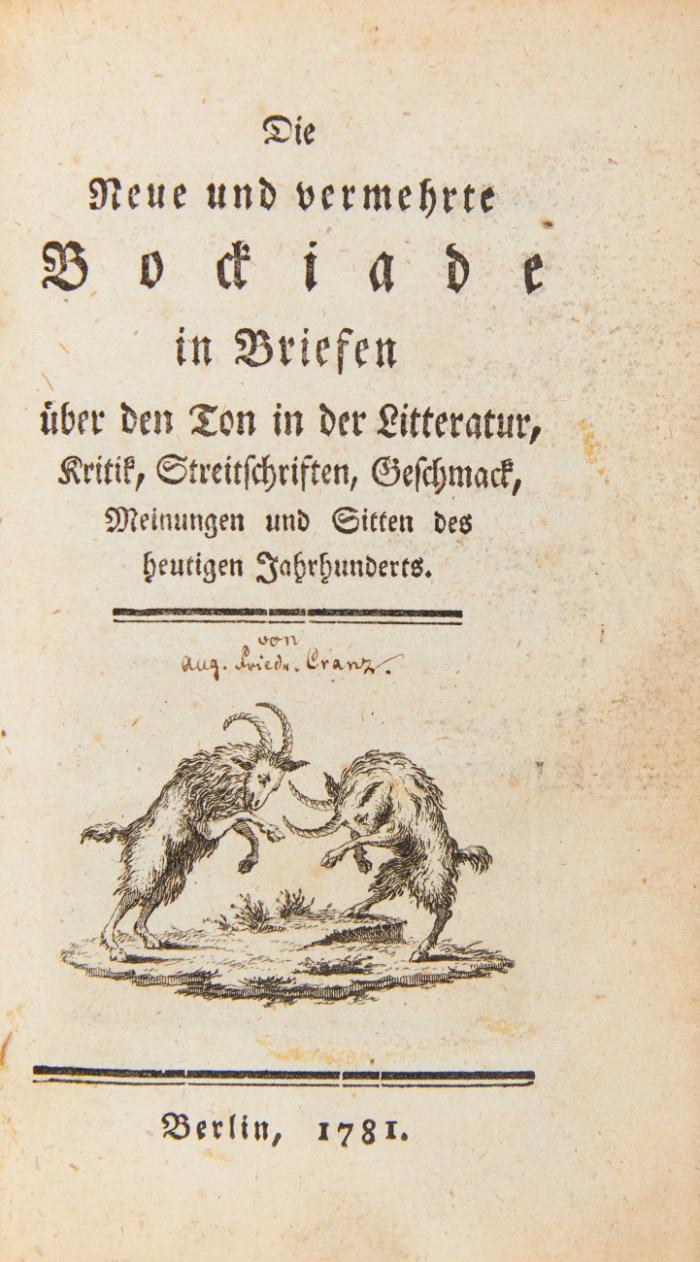Die neue und vermehrte Bockiade in Briefen über den Ton in der Litteratur, Kritik, Streitschriften, Geschmack, Meinungen und Sitten des heutigen Jahrhunderts. 4 in 1 Bd. u. Beil.