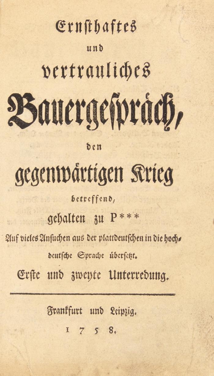 Ernsthaftes und vertrauliches Bauergespräch, den gegenwärtigen Krieg betreffend, gehalten zu P*** (zu D*** / zu L*** / zu R*** / im Schulzen Gerichte zu W.*** / zu B.** / im SchulzenGerichte zu N.** / zu P. und B. / zu V. und D.). Auf vieles Ansuchen aus der plattdeutschen in die hochdeutsche Sprache übersetzt. Erste und zweyte (- Zwölfte) Unterredung. 11 in 1 Bd.