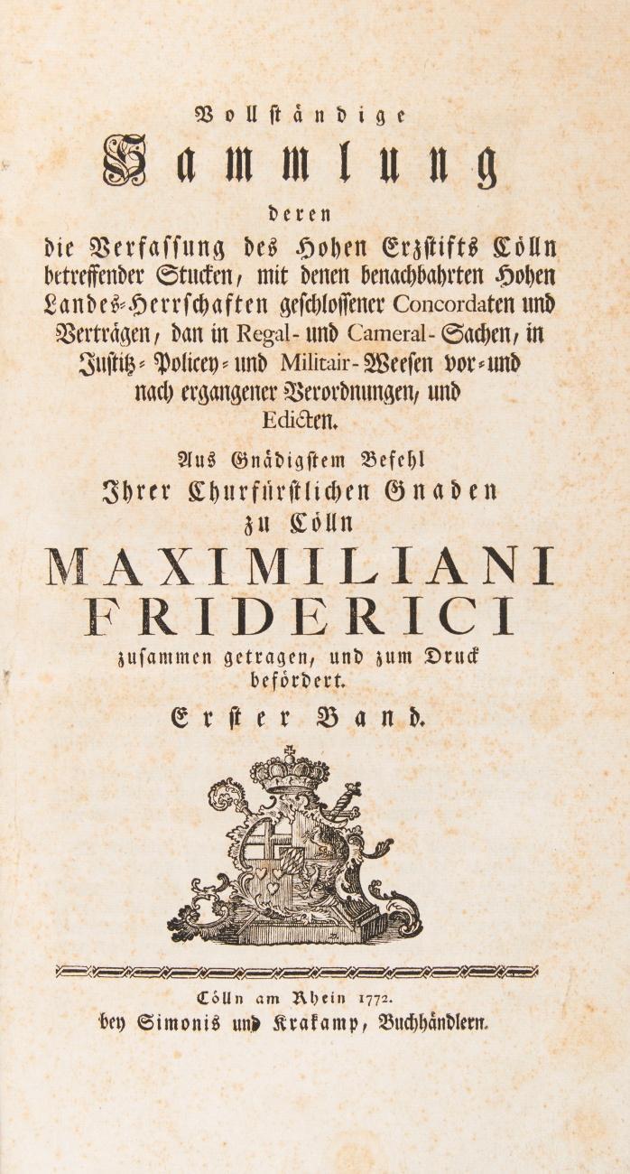 Vollständige Sammlung deren die Verfassung des Hohen Erzstifts Cölln betreffender Stucken mit denen benachbahrten Hohen Landes-Herrschaften geschlossener Concordaten und Verträgen ... und Edicten. 2 Bde.