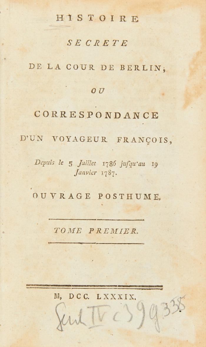 Histoire secrete de la cour de Berlin, ou correspondance d'un voyageur françois, depuis le 5 Juillet 1786 jusqu'au 19 Janvier 1787. Ouvrage posthume. 2 Bde. in 1.