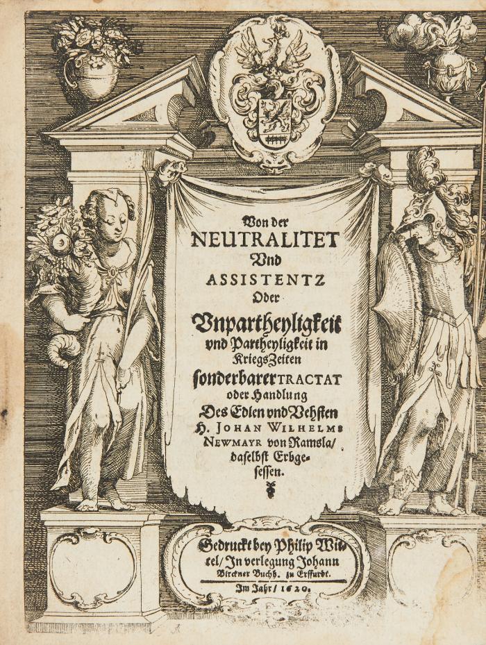 Von der Neutralitet und Assistentz oder Unpartheyligkeit und Partheyligkeit in KriegsZeiten sonderbarer Tractat oder Handlung.