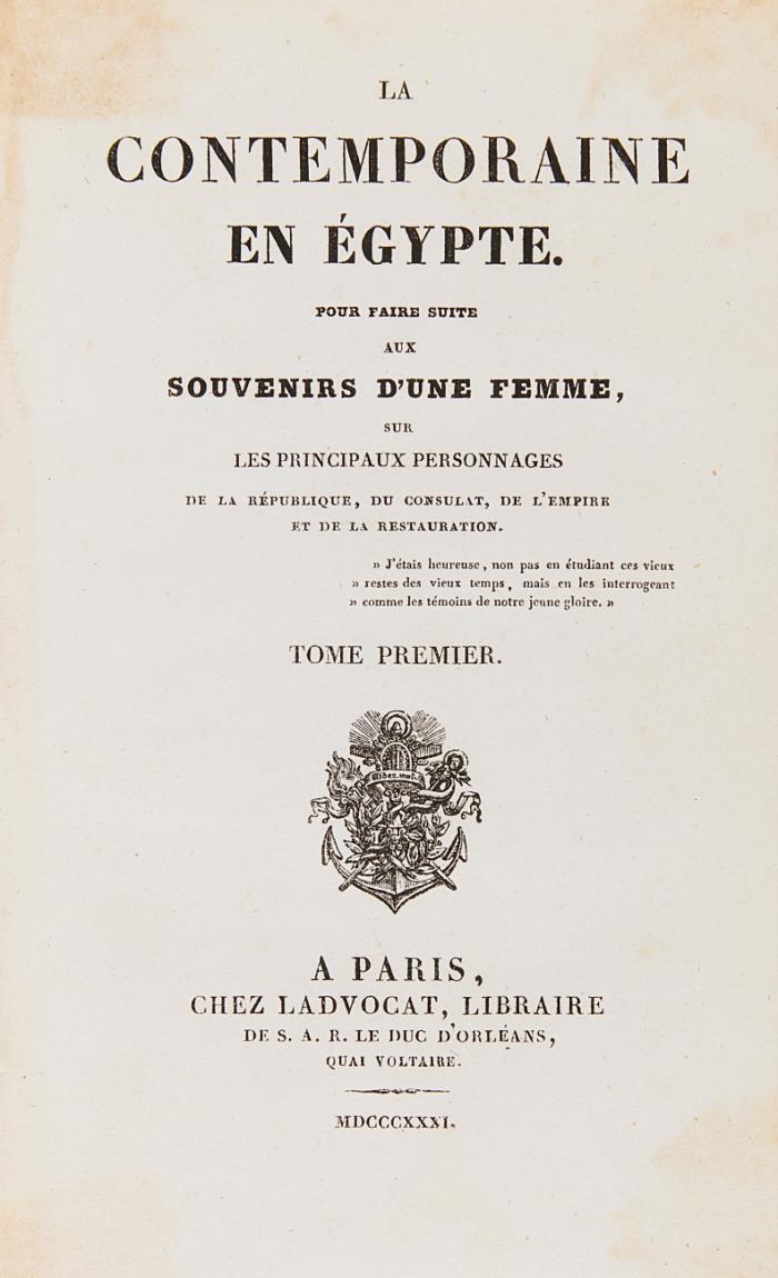 La Contemporaine en Égypte. Pour faire suite aux souvenirs d'une femme, sur les principaux personnages de la république, du consulat ...