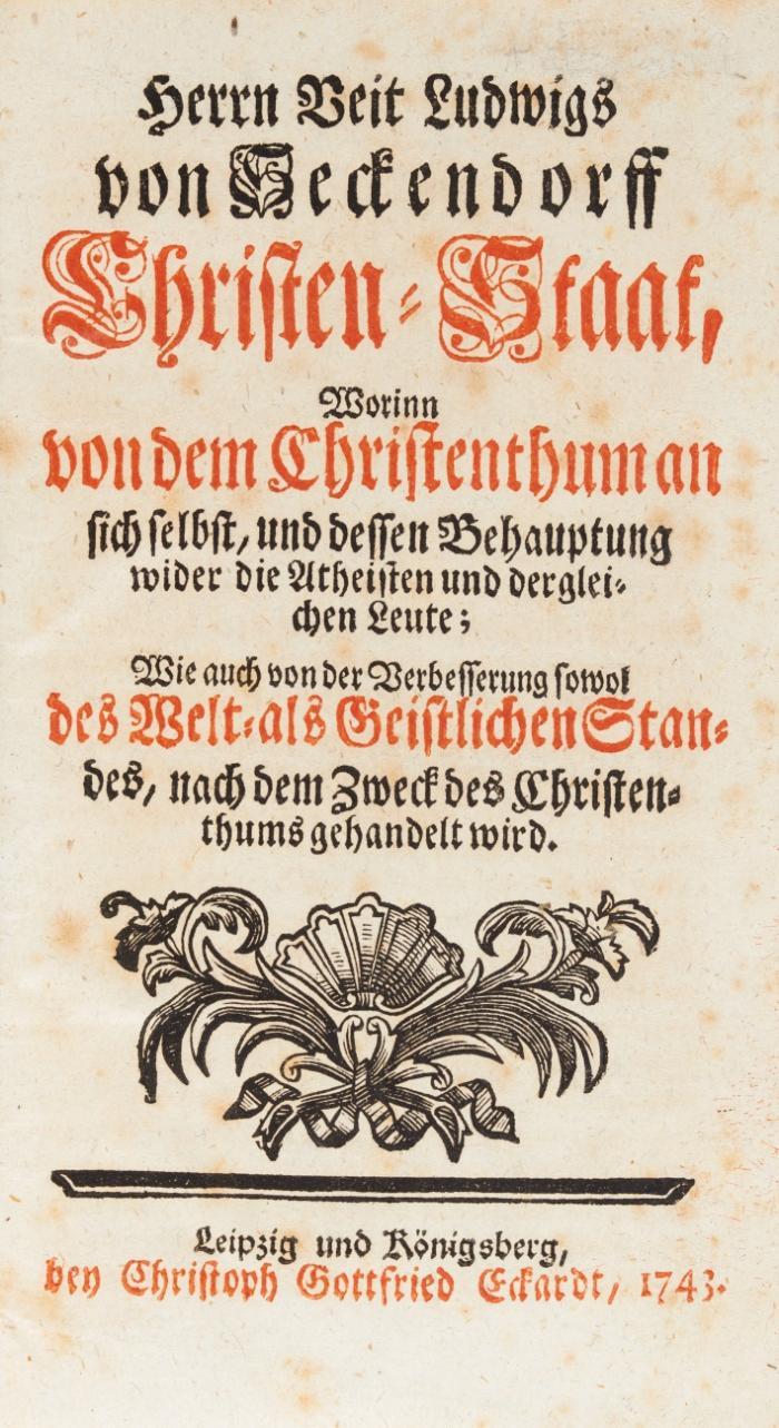 Christen-Staat, worinn von dem Christenthum an sich selbst, und dessen Behauptung wider die Atheisten und dergleichen Leute; wie auch von der Verbesserung sowol des welt- als geistlichen Standes, nach dem Zweck des Christenthums gehandelt wird.