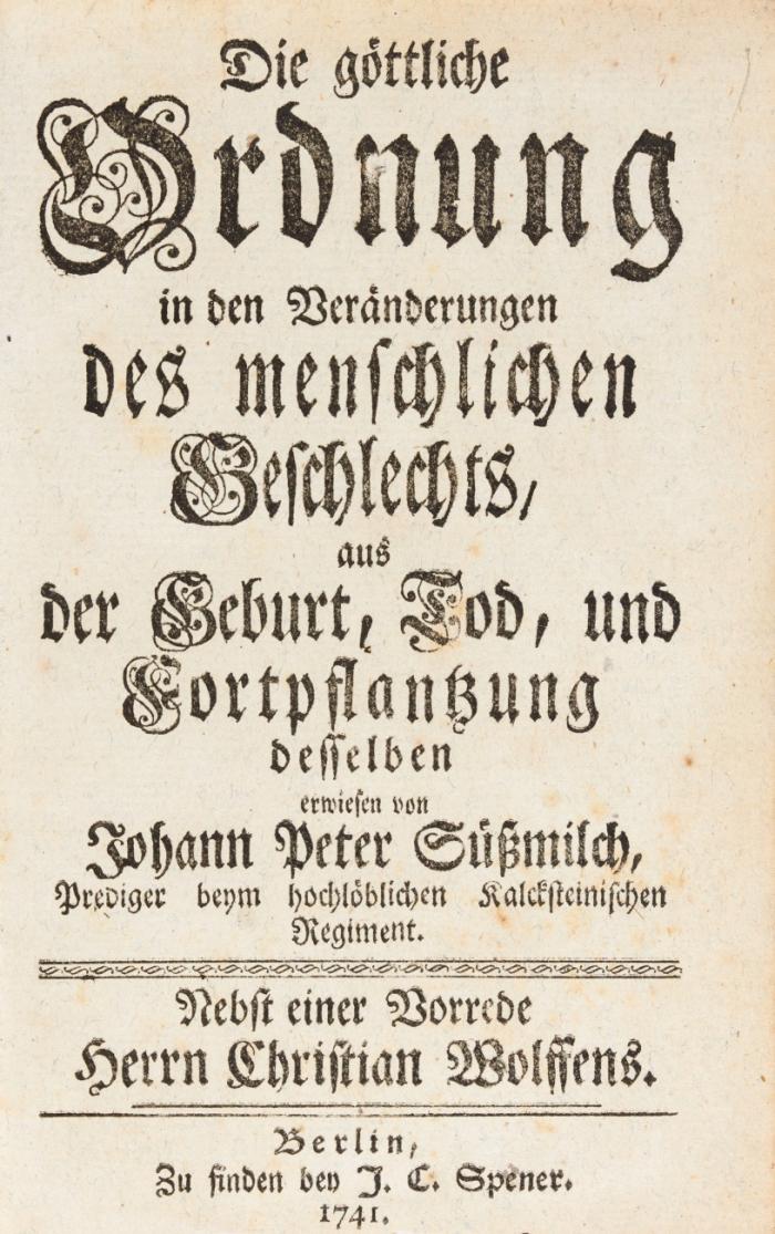 Die göttliche Ordnung in den Veränderungen des menschlichen Geschlechts, aus der Geburt, Tod, und Fortpflanzung desselben erwiesen. Nebst einer Vorrede Herrn Christian Wolffens.