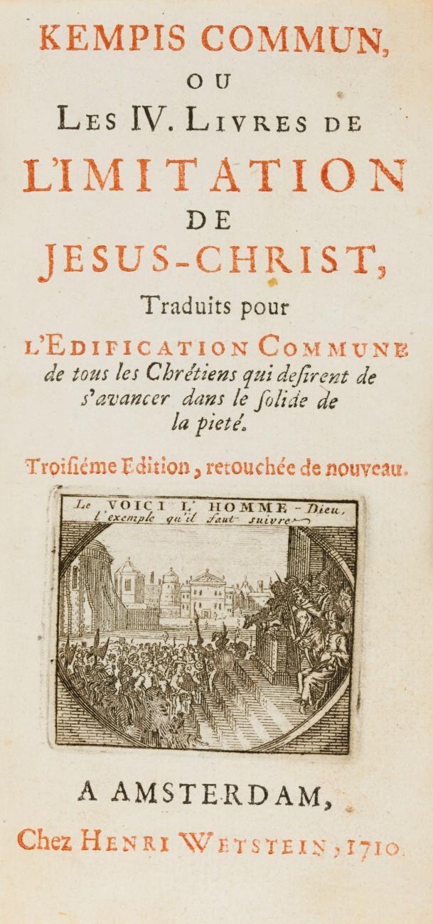 Kempis Commun, ou les IV. livres de l'imitation de Jesus-Christ.Traduits pour l'Edification Commune de tous les Chrétiens qui desirent de s'avancer dans le solide de la pieté. Troisième Édition, retouchée de nouveau.