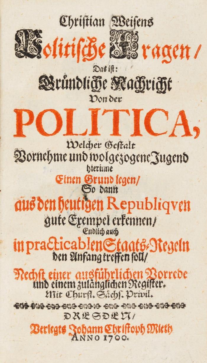 Politische Fragen. Das ist gründliche Nachricht von der Politica, welcher Gestalt vornehme und wolgezogene Jugend hierinne einen Grund legen so dann aus den heutigen Republiquen gute Exempel erkennen.
