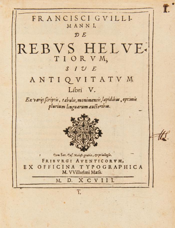 De rebus Helvetiorum, sive antiquitatum libri V. Freiburg: Maess 1598.  20,5 x 16 cm. 6 Bll., 457 SS. Angebunden 6 weitere Werke: 1) [Fabri de Peiresc, Nicolas-Claude]: Origines Murensis Monasterii, In Helvetiis atque adeo Europa universa celeberrimi, Ordinis S. Benedicti. [Heidelberg] Voegelinus o. J. [ca. 1618]. Mit 1 gefalt. Stammbaumtafel. 3 Bll., 70 SS., 3 Bll. / 2) Reineck, Reiner: Commentatio De Saxonum Originibus, Hisque Implicata atque annexa de Urbe & Ducatu Brunsvici exquisitio. Hannover: Marnius 1612. 23 SS. / 3) Gewold, Christoph: Ad Clariss. Virum Marquardum Freherum Consiliarium Electoralem Palatinum. Epistola monitoria. München: Henricus 1614. Mit 3 Textkupfern. 1 Bl., 14 SS. / 4) Barbarigo, Giustiniano: Discursus brevis. o. O. und Dr. 1618. 20 SS. / 5) Bongars, Jacques: Responsio ad scriptum Baronis Fabiani ... o. O. und Dr. 1588. 1 Bl., 20 SS.  6) Dornau, Caspar: Mathusala vivax. Hannover: Aubrios u. Schleich 1619. 26 SS., 1 Bl.