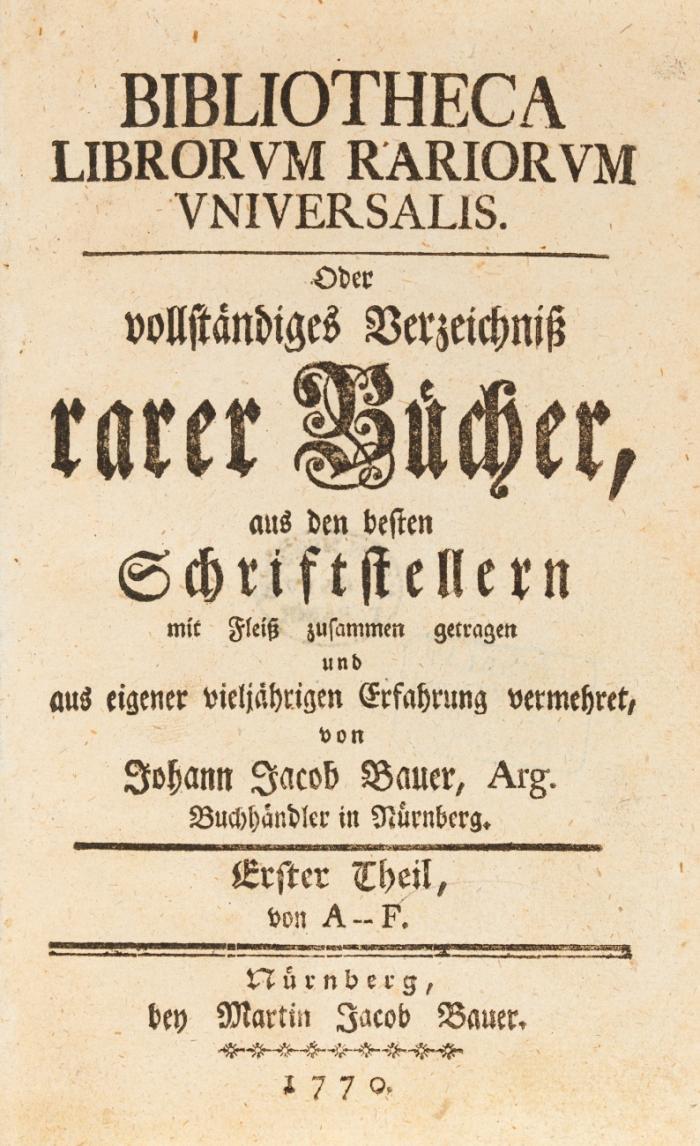 Bibliotheca librorum rariorum universalis. Oder vollständiges Verzeichniß rarer Bücher, aus den besten Schriftstellern mit Fleiß zusammen getragen und aus eigener vieljährigen Erfahrung vermehret. 4 Teile in 2 Bänden und Suppl. I und II in 1 Band.