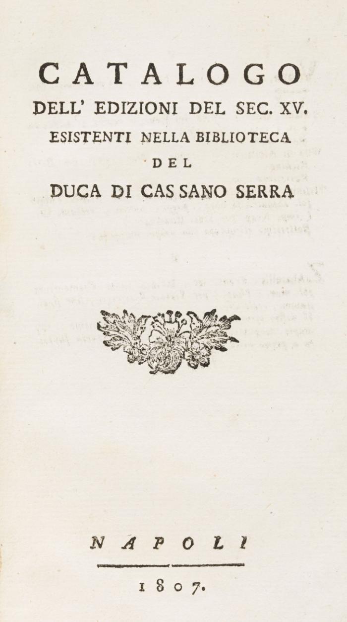 Catalogo dell'edizioni del sec. XV. esistenti nella biblioteca del duca di Cassano Serra.