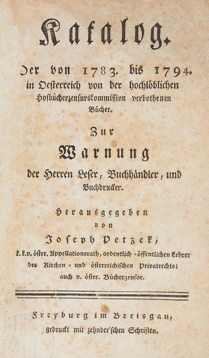 Katalog der von 1783 bis 1794 in Oesterreich von der hochlöblichen Hofbücherzensurskommission verbothenen Bücher. Zur Warnung der Herren Leser, Buchhändler und Buchdrucker.