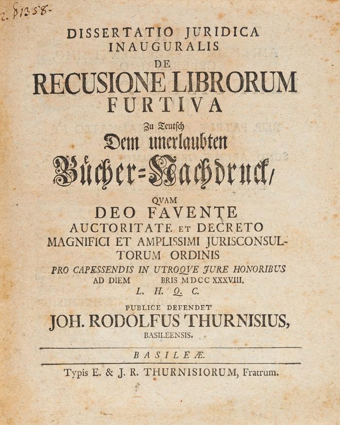 Dissertatio juridica inauguralis de Recusione librorum furtiva zu Teutsch Dem unerlaubten Bücher-Nachdruck ...