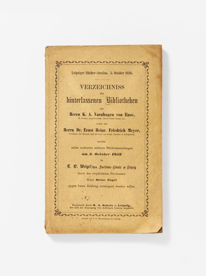 Varnhagen von Ense. - Verzeichniss der hinterlassenen Bibliotheken des Herrn K. A. Varnhagen von Ense ... sowie des Herrn Dr. Ernst Heinr. Friedrich Meyer ... wlche am 3. Otober 1859 im T. O. Weigel'schen Auctions-Lokale zu Leipzig durch ... Heinr. Engel ... versteigert werden sollen.