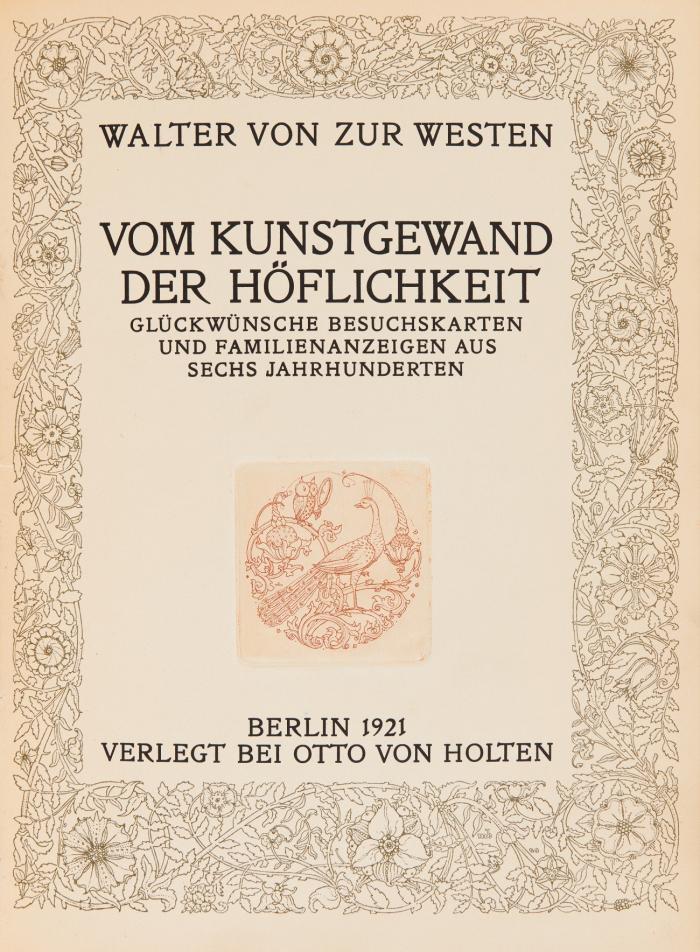 Vom Kunstgewand der Höflichkeit. Glückwünsche, Besuchskarten und Familienanzeigen aus sechs Jahrhunderten.