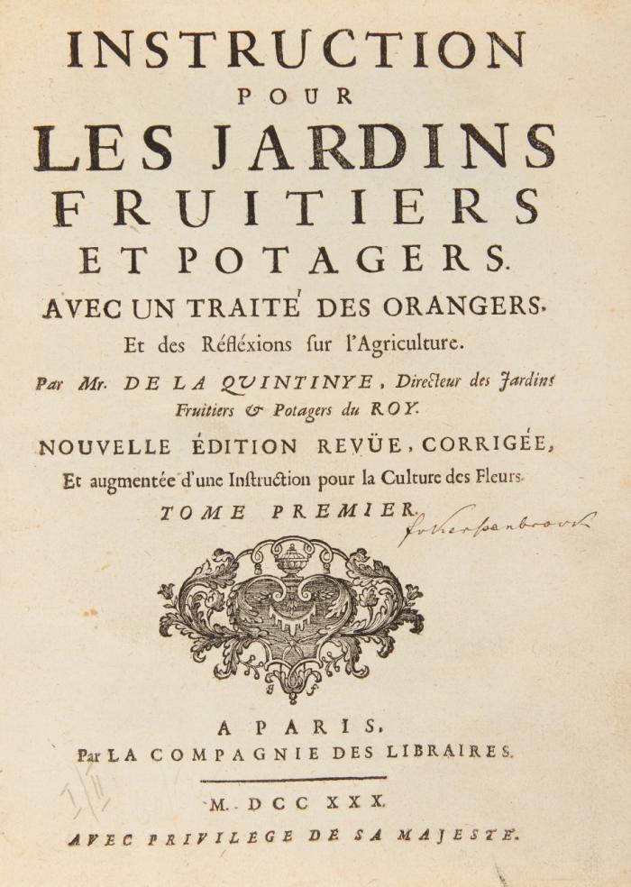 Instruction pour les jardins fruitiers et potagers avec un traité des orangers et des réfléxions sur l'agriculture. Nouvelle édition revüe, corrigée, et augmentée d'une instruction pour la culture des fleurs. 2 Bde.