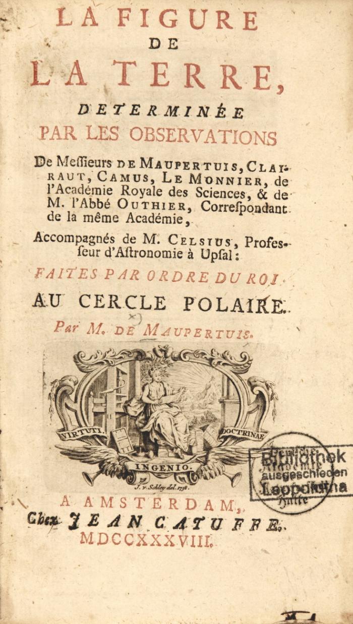 La figure de la terre, determinée par les observations de Messieurs de Maupertuis, Clairaut, Camus, Le Monnier ... de l'Abbé Outhier ... accompagnés de M. Celsius ...