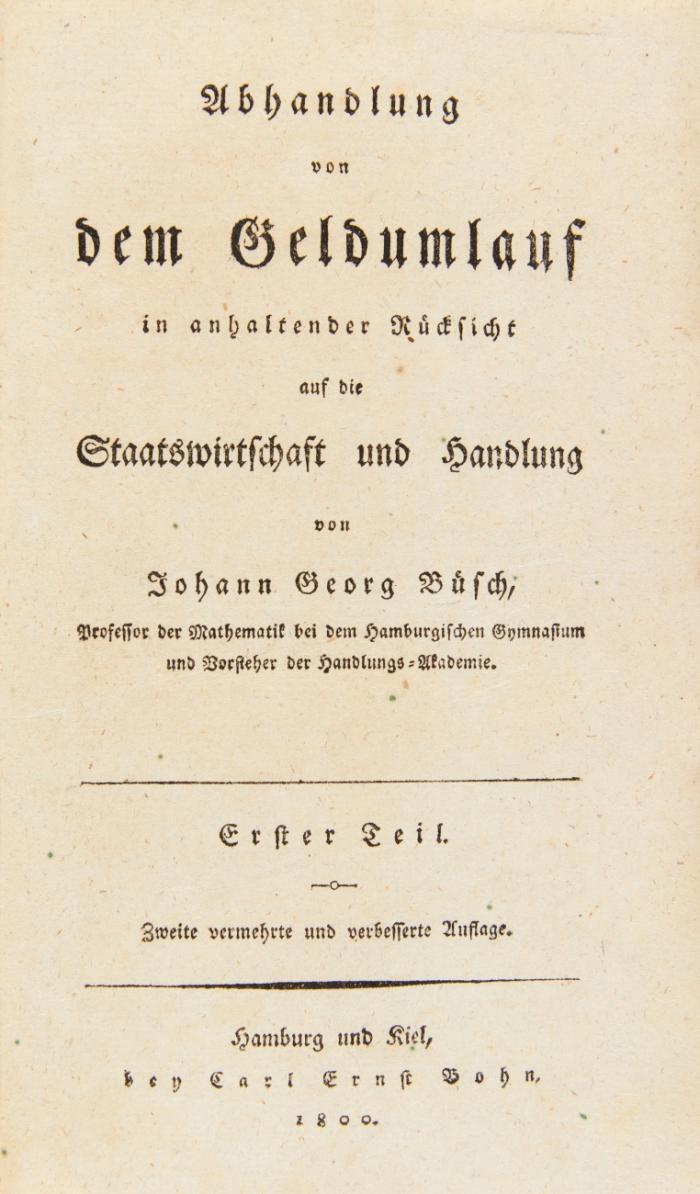 Abhandlung von dem Geldumlauf in anhaltender Rücksicht auf die Staatswirtschaft und Handlung. 2. Auflage. 6 Tle. in 2 Bdn.