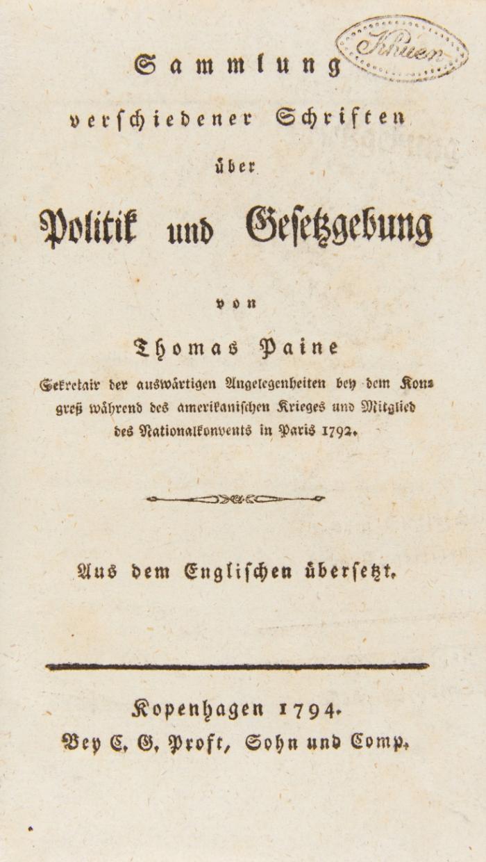 Sammlung verschiedener Schriften über Politik und Gesetzgebung. Aus dem Englischen übersetzt. Kopenhagen: C. G. Proft, Sohn und Comp. 1794. 15,5 x 10 cm. IV, 188 SS. 
Beigebunden: derselbe: Gesunder Menschenverstand. An die Einwohner von America gerichtet. Ebda. 1794. 140 SS., 1 w. Bl. HLdr. mit Rs. 

(Gelenke mit Wurmgängen; innen gut).