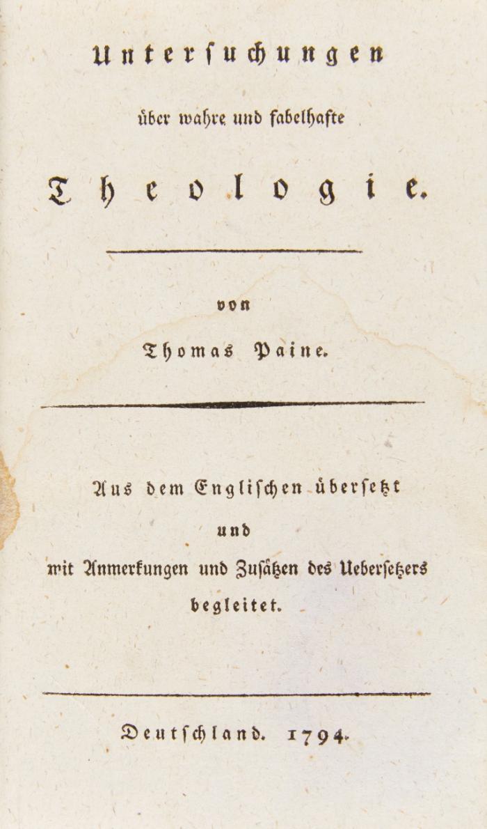 Untersuchungen über wahre und fabelhafte Theologie. (Teil 2:) Das Zeitalter der Vernunft. Aus dem Englischen übersetzt [von Heinrich Christoph Albrecht] und mit Anmerkungen und Zusätzen des Übersetzers begleitet. 2 Bände in 1.