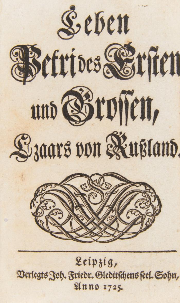 Leben Petri des Ersten und Grossen, Czaars von Rußland.