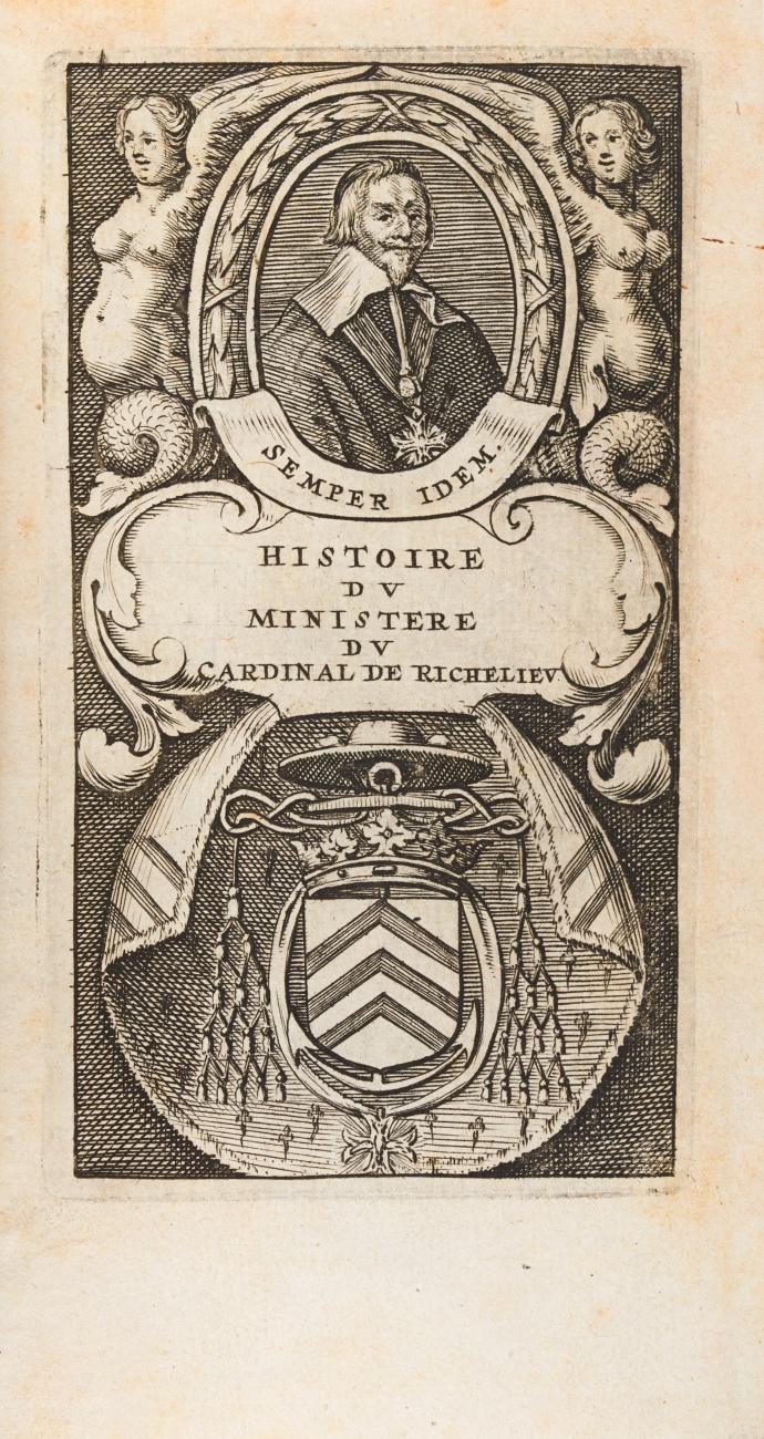 Histoire du ministere de monsieur le Cardinal Duc de Richelieu, sous le regne de Louys le Juste, XIII. du nom, roy de France et de Navarre. 2 Bde.