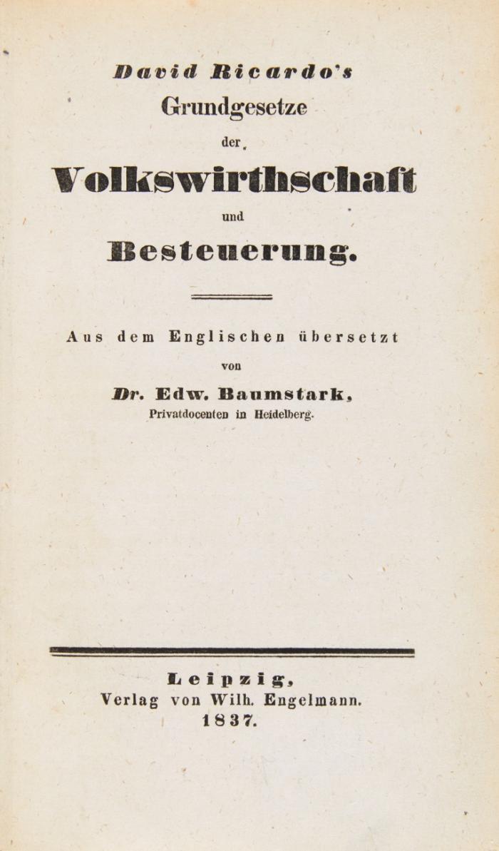 Grundgesetze der Volkswirthschaft und Besteuerung. Aus dem Englischen übersetzt von Dr. Edw. Baumstark. 2 Bde.