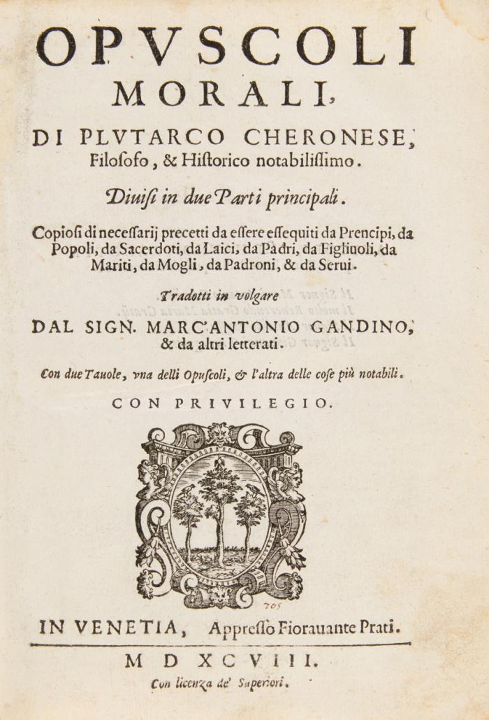 Opvscoli morali. Diuisi in due parti principali. Tradotti in volgare dal sign. Marc'Antonio Gandino, & da altri letterati. 2 Bde.
