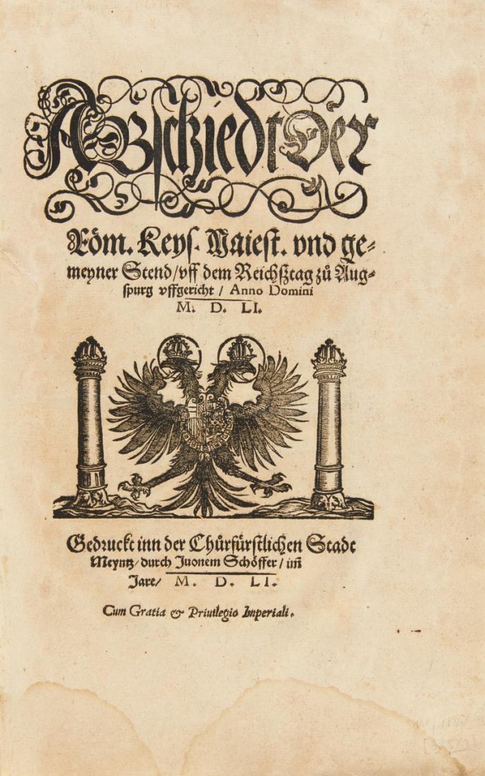 Abschiedt der Röm. Keys. Maiest. vnd gemeyner Stend/ uff dem Reichßtag zu Augspurg vffgericht ... M.D.LI.