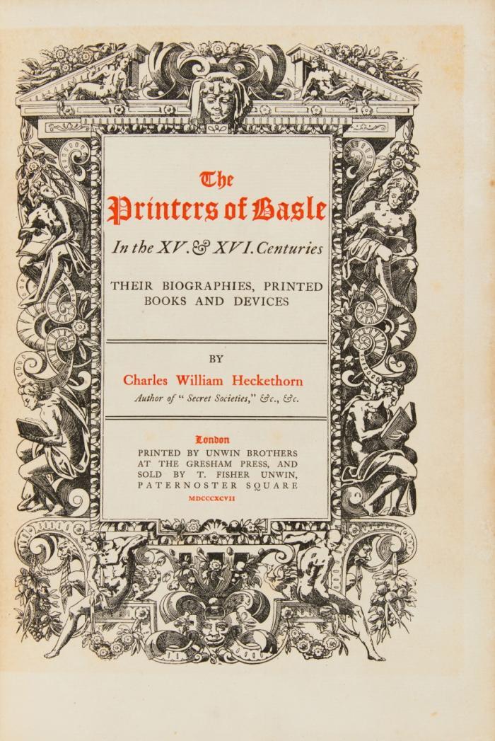 The printers of Basle in the XV. & XVI. centuries. Their biographies, printed books and devices.