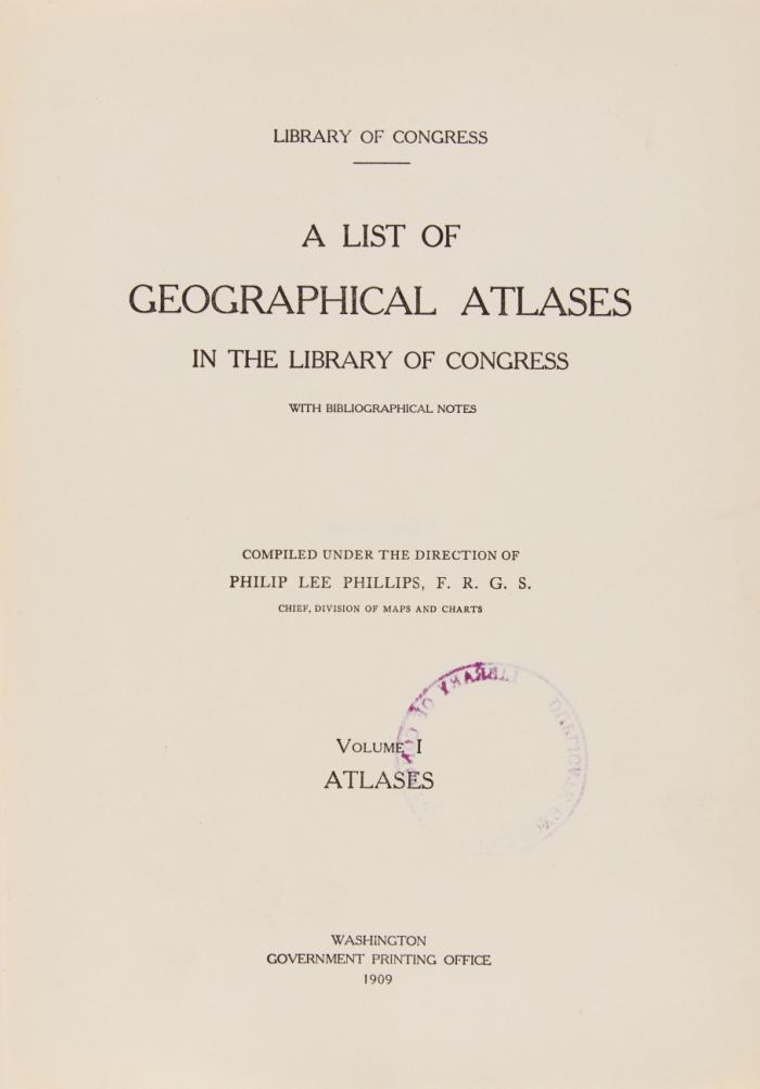 A List of geographical Atlases in the Library of Congress. With bibliographical notes. Bde. I-VII (v. 9).