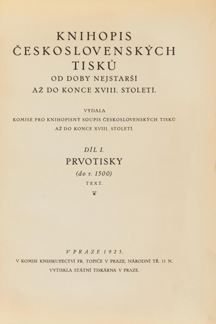 Knihopis ceskoslovenskych tisku od doby nejstarsi az do konce XVIII. stoleti. Vydala komise pro knihopisny soupis ceskoslovenskych tisku az do konce XVIII. stoleti. Bd. I und Atlasband sowie Bde. II, Tle. 1-9 in zus. 8 Bdn.