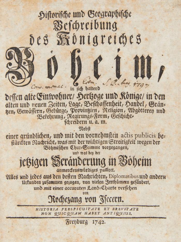 Historische und geographische Beschreibung des Königreichs Böheim, in sich haltend dessen alte Einwohner, Hertzoge und Könige, in den alten und neuen Zeiten, Lage, Beschaffenheit, Handel ...