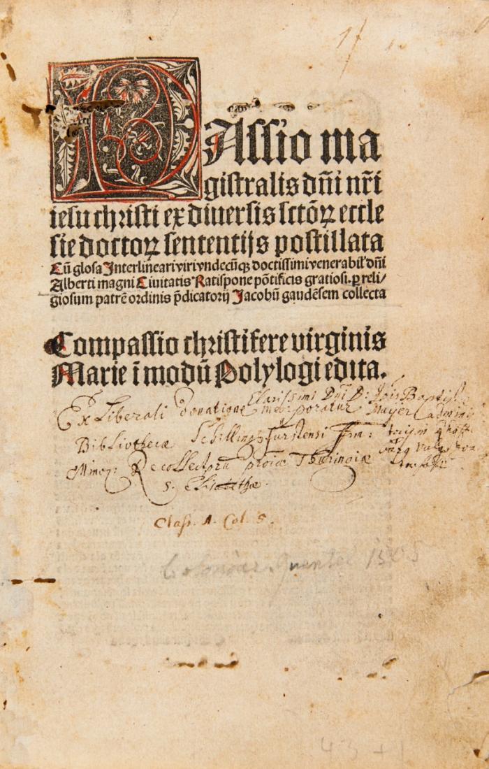Passio magistralis d[omi]ni n[ost]ri iesu christi ex diuersis s[an]cto[rum] ecclesie docto[rum] sententijs postillata Cu[m] glosa interlineari ... Alberti magni ... Jacobu(m) gaude(n)sem [d.i. Jacobus Magdalius] collecta. Compassio christifere virginis Marie i[n] modu[m] Polylogi edita.