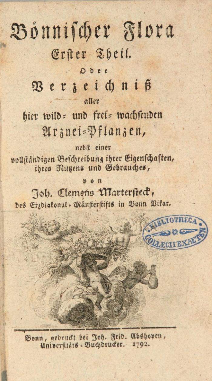 Bönnischer Flora erster Theil [alles]. Oder Verzeichniß aller hier wild- und frei-wachsenden Arznei-Pflanzen ...