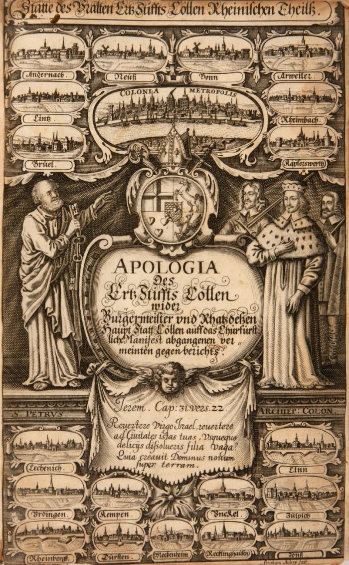 Apologia des ErtzStiffts Cöllen: Sambt beygefügten mit Num. 1. biß ad Num. 134. signirten beweißstücken wider Bürgermeister und Rahts deßen Hauptstatt Cölln auff das Churfürstlich Manifest abgegangenen vermeinten gegenbericht ...