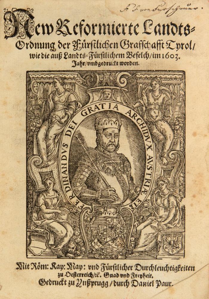 New reformierte Landts-Ordnung der Fürstlichen Grafschafft Tyrol/ wie die aus Landts-Fürstlichem Befelch/ im 1603. Jahr/ vmbgedruckt worden. (Daran: Ordnung vnd Reformation gueter Policey ...). 2 Tle in 1 Bd.