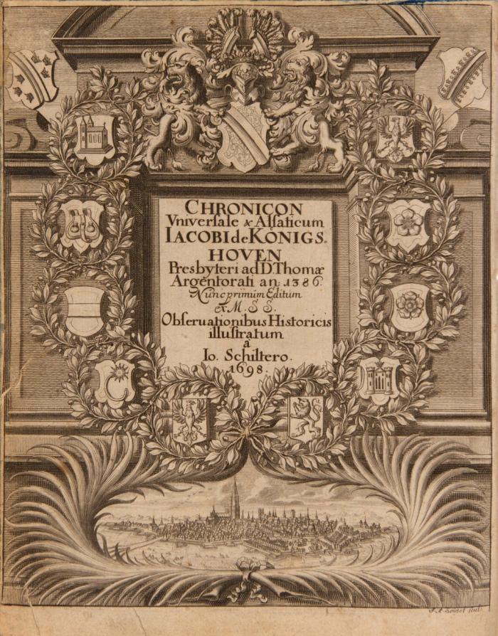 Die alteste teutsche so wol allgemeine als insonderheit Elsassische und Straßburgische Chronicke ... von Anfang der Welt biß ins Jahr nach Christi Geburth MCCCLXXXVI. beschrieben. Anjetzo zum ersten mal heraus und mit historischen Anmerckungen in Truck gegeben von D. Johann Schiltern.