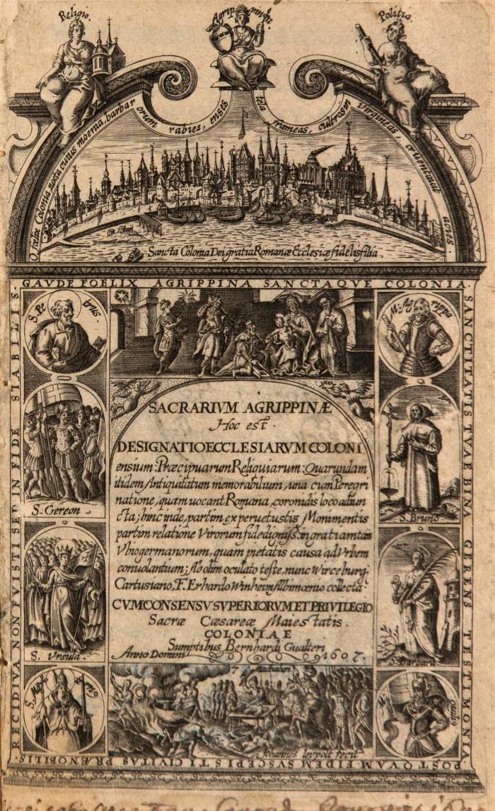 Sacrarium Agrippinae, hoc est designatio ecclesiarum Coloniensium: Praecipuarum reliquiarum: quarundam itidem antiquitatum memorabilium, una cum peregrinatione, quam vocant Romana ...