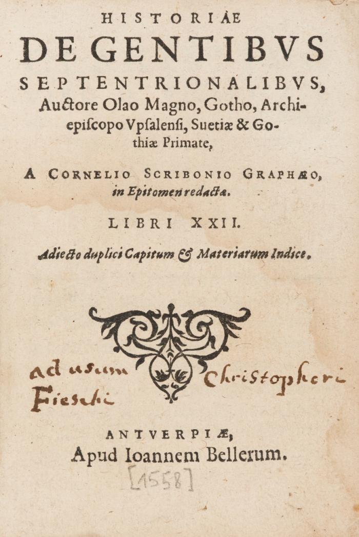 Historiae de gentibus septentrionalibus ... a Cornelio Scribonio Graphaeo in Epitomen redacta. Libri XXII. Adiecto duplici Capitum  Materiarum Indice.
