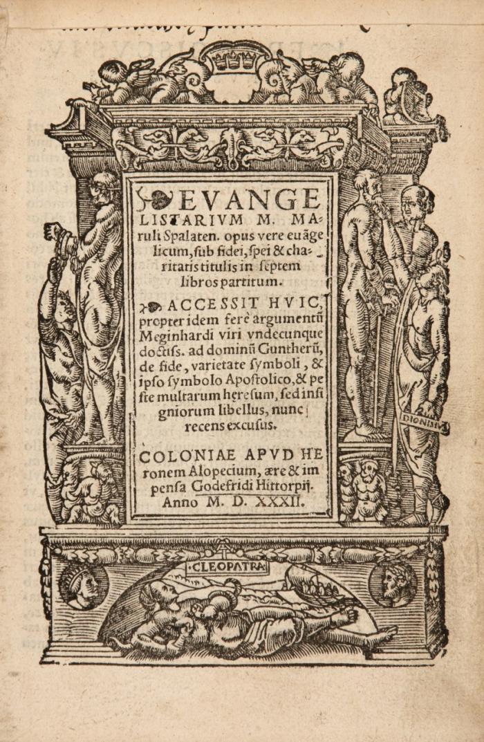 Evangelistarivm M. Maruli Spalaten. opus vere eua[n]gelicum, sub fidei, spei & charitatis titulis in septem libros partitum. Accessit hvic ... Meginhardi viri ... doctiss.ad dominu[m] Guntheru[m], de fide ... libellus.