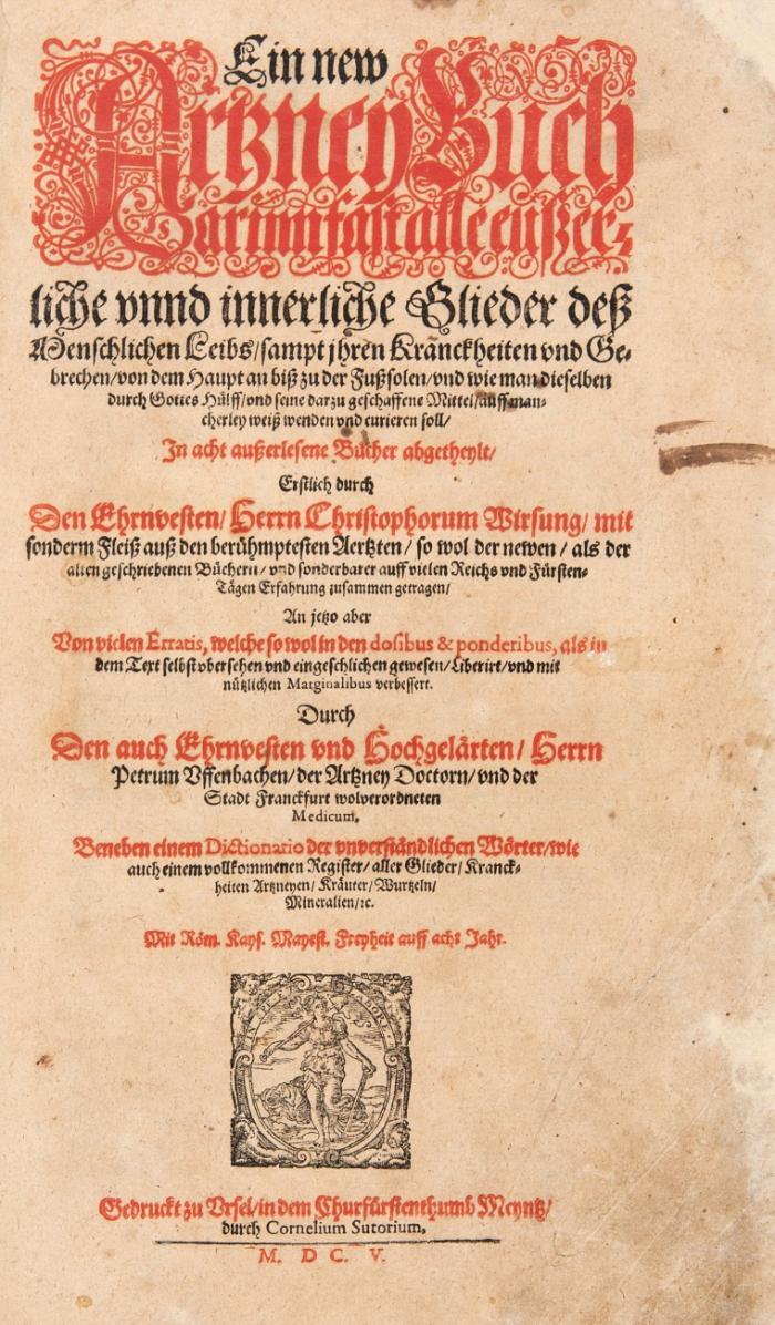 Ein new ArtzneyBuch darinn fast alle eußerliche unnd innerliche Glieder deß Menschlichen Leibs, sampt ihren Kranckheiten und Gebrechen, von dem Haupt an biß zu der Fußsolen, ....verbessert durch ... P. Uffenbach.