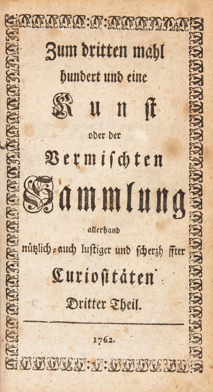 Die zehenmal hundert und eine Kunst, oder vermischte Sammlung von tausend und zehen nützlichen auch lustig und scherzhaften .... bewährten Kunststücken. Tle. 2- 10 (von 10) in 1 Bd.