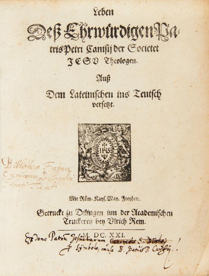 Leben Deß Ehrwürdigen Patris Petri Canisii der Societet Jesu Theologen : Auß Dem Lateinischen ins Teutsch versetzt.