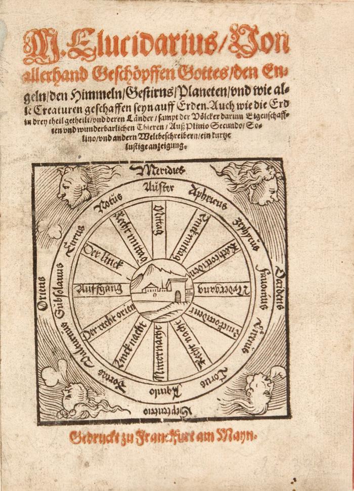 M. Elucidarius/ Von allerhand Geschöpffen Gottes/ den Engeln/ den Himmeln/ Gestirns/ Planeten/ vnd wie alle Creaturen geschaffen seyn auff Erden. Auch wie die Erd in drey theil getheilt/ vnd deren Länder/ sampt der Völcker darinn Eigenschafften vnd wunderbarlichen Thieren/ auß Plinio Secundo/ Solino/ vnd andern Weltbeschreibern/ ein kurze lustige anzeigung.