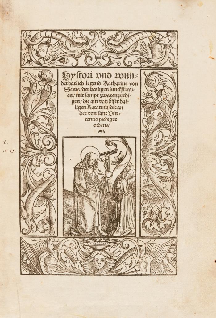 Hystori vnd wunderbarlich legend Katharine von Senis/ der hailigen junckfrawen mit sampt zwayen predigen/ die ain von diser hailigen Katarina/ die ander von sant Vincentio prediger ordens.